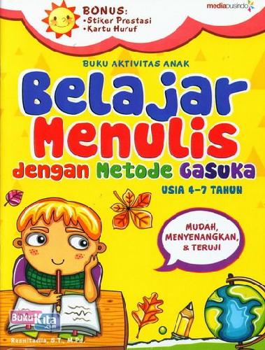 Cover Buku Buku Aktivitas Anak : Belajar Menulis dengan Metode Gasuka Usia 4-7 Tahun