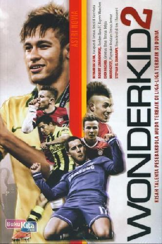Cover Buku Wonderkid 2 : Kisah Talenta Persepakbola Muda Terbaik Di Liga-Liga Terbaik di Dunia