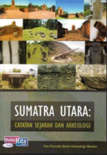 Cover Buku Sumatra Utara : Catatan Sejarah dan Arkeologi