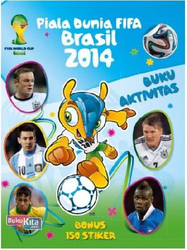 Cover Buku The Official 2014 FIFA World Cup Brazil : Buku Aktivitas