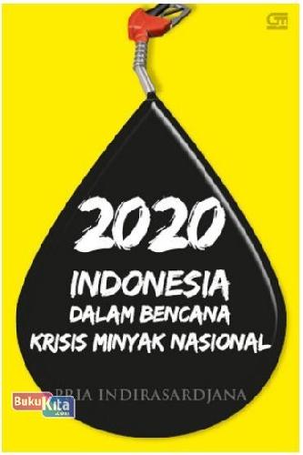 Cover Buku 2020 Indonesia dalam Bencana Krisis Minyak Nasional