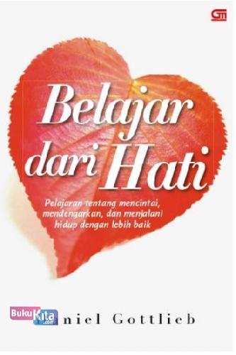 Cover Buku Belajar dari Hati : Pelajaran tentang Mencintai, Mendengarkan, dan Menjalani hidup dengan lebih baik