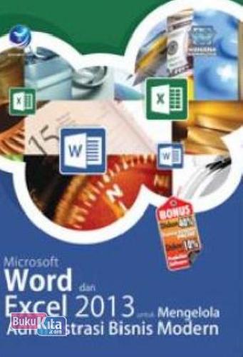Cover Buku Microsoft Word Dan Excel 2013 Untuk Mengelola Administrasi Bisnis Modern