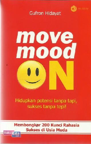 Cover Buku Move Mood On : Hidupkan Potensi Tanpa Tapi, Sukses Tanpa Tepi 