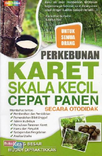 Cover Buku Perkebunan Karet Skala Kecil Cepat Panen Secara Otodidak