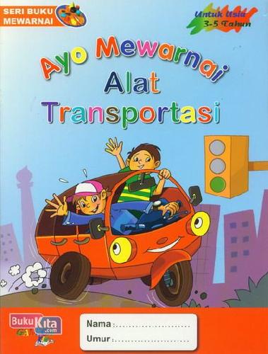 Cover Buku Ayo Mewarnai Alat Transportasi (untuk Usia 3-5 Tahun)