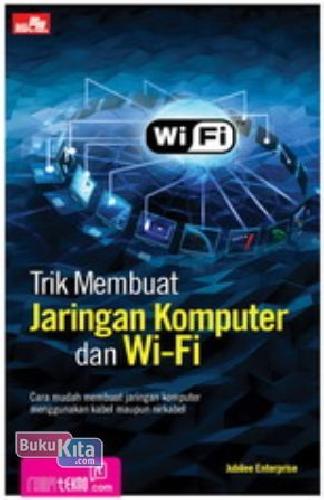 Cover Buku Trik Membuat Jaringan Komputer dan Wi-fi