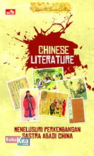 Cover Buku Chinese Literature : Menelusuri Perkembangan Sastra Abadi China
