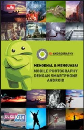 Cover Buku Mengenal dan Menguasai Mobile Photography dengan Smartphone Android
