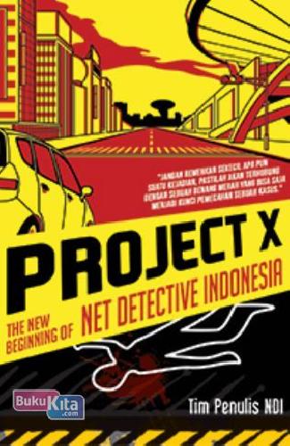 Cover Buku Project X : The New Beginning of Net Detektif Indonesia