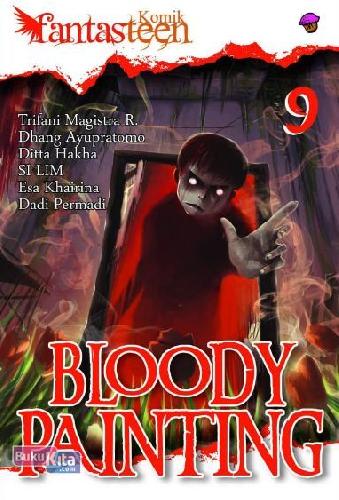 Cover Buku Komik Fantasteen 9 : Bloody Painting