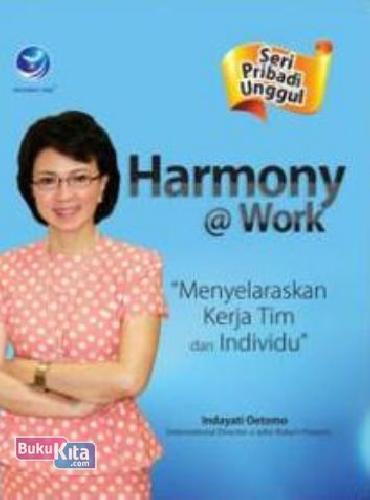 Cover Buku Seri Pribadi Unggul: Harmony@Work : Menyelaraskan Kerja Tim dan Individu