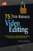 Cover Buku 75 Trik Rahasia Video Editing