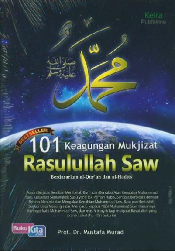 Cover Buku 101 Keagungan Mukjizat Rasulullah Saw Berdasarkan al-Quran dan al-Hadist