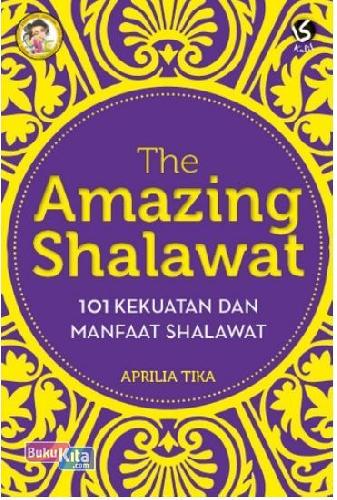 Cover Buku The Amazing Shalawat : 101 Kekuatan & Manfaat Shalawat