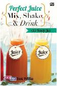 Perfect Juice : Mix, Shake, & Drink