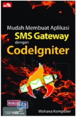 Cover Buku Mudah Membuat Aplikasi Sms Gateway dengan Codeigniter