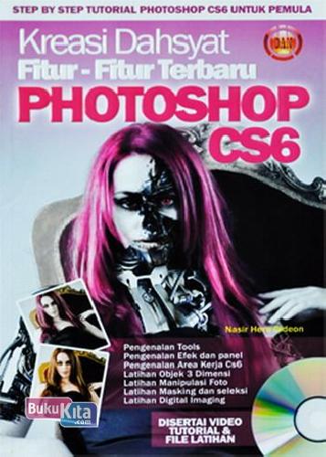 Cover Buku Kreasi Dahsyat Fitur-Fitur Terbaru Photoshop CS6 + CD
