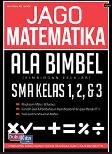 Jago Matematika Ala Bimbel SMA Kelas 1, 2, & 3 (Promo Best Book)