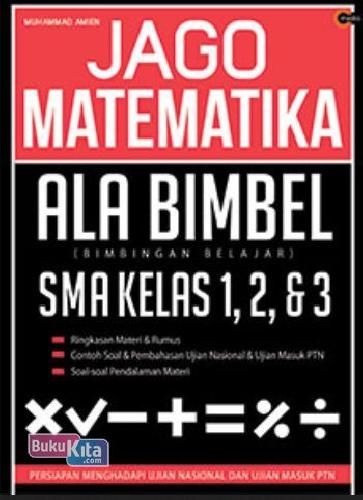 Cover Buku Jago Matematika Ala Bimbel SMA Kelas 1, 2, & 3 (Promo Best Book)