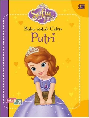 Cover Buku Sofia The First: Buku untuk Calon Putri