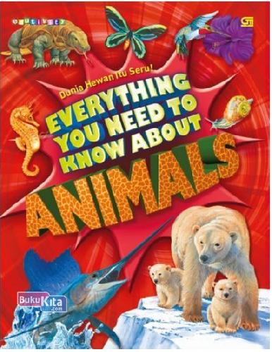 Cover Buku Dunia Hewan Itu Seru! - Everything You Need to Know About Animal