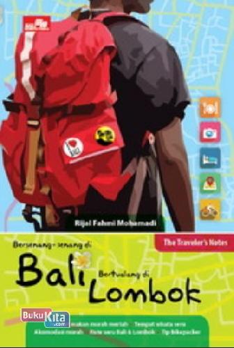 Cover Buku The Traveler Notes Bersenang-senang di Bali, Bertualang di Lombok