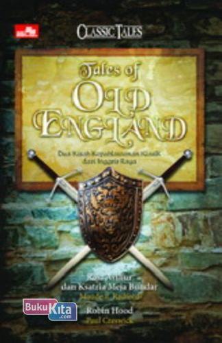 Cover Buku Tales Of Old England : Dua Kisah Kepahlawanan Klasik dari Inggris Raya