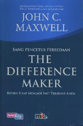 Cover Buku The Difference Maker - Ketika Sikap Menjadi Aset Terbesar Anda