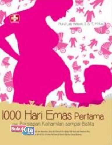 Cover Buku 1000 Hari Emas Pertama Dari Persiapan Kehamilan Sampai Batita
