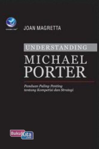 Cover Buku Understanding Michael Porter : Panduan Paling Penting Tentang Kompetensi Dan Strategi