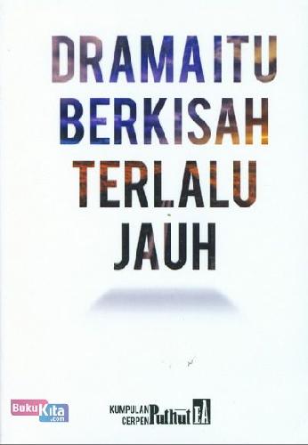 Cover Buku Drama itu berkisah terlalu jauh