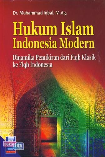 Cover Buku Hukum Islam Indonesia Modern : Dinamika Pemikiran dari Fiqh Klasik ke Fiqh Indonesia 