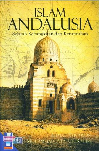 Cover Buku Islam Andalusia : Sejarah Kebangkitan dan Keruntuhan 
