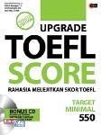 Upgrade Toefl Score : Rahasia Melejitkan Skor Toefl + CD
