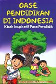 Oase Pendidikan Di Indonesia - Kisah Inspiratif Para Pendidik