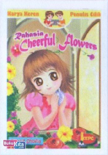 Cover Buku KARYA KEREN PENULIS CILIK - RAHASIA CHEERFUL FLOWERS