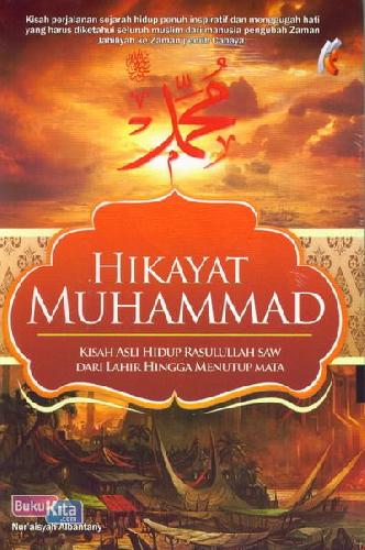 Cover Buku Hikayat Muhammad - Kisah Asli Hidup Rasulullah Saw Dari Lahir Hingga Menutup Mata