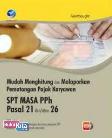 Mudah Menghitung Dan Melaporkan Pemotongan Pajak Karyawan SPT Masa PPh Pasal 21 Dan/Atau 26 +cd (BP)