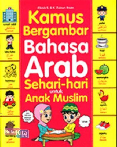 Cover Buku Kamus Bergambar Bahasa Arab Sehari-hari untuk Anak Muslim