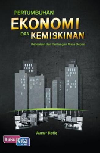 Cover Buku Pertumbuhan Ekonomi dan Kemiskinan; Kebijakan dan Tantangan Masa Depan