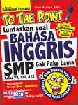 Cover Buku To The Point Tuntaskan Soal Bahasa Inggris SMP