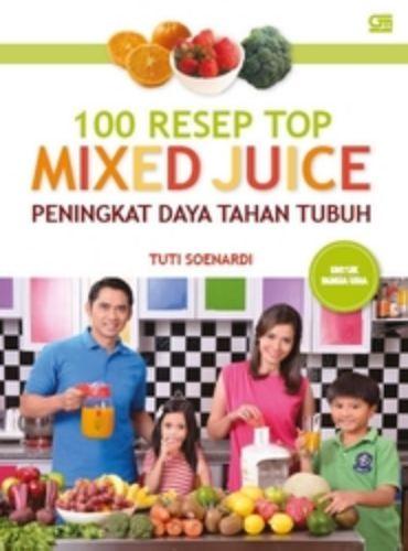 Cover Buku 100 Resep Top Mixed Juice Peningkat Daya Tahan Tubuh 2014