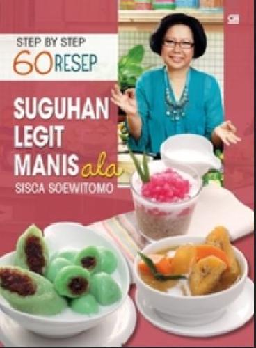 Cover Buku Step By Step 60 Resep Suguhan Legit Manis Ala Sisca Soewitomo