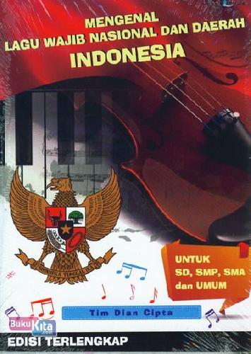 Cover Buku Mengenal Lagu Wajib Nasional dan Daerah Indonesia - Edisi Terlengkap