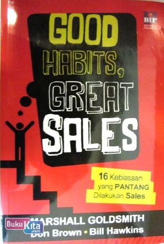 Cover Buku Good Habits, Great Sales - 16 Kebiasaan yang Pantang dilakukan Sales