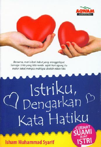Cover Buku Istriku Dengarkan Kata Hatiku