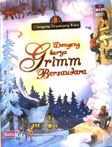 Cover Buku Dongeng Sepanjang Masa : Dongeng Karya Grimm Bersaudara