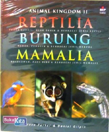 Cover Buku Animal Kingdom 2 : Reptilia, Burung, Mamalia