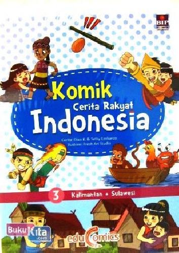 Cover Buku Komik Cerita Rakyat Indonesia 3 : Kalimantan, Sulawesi 